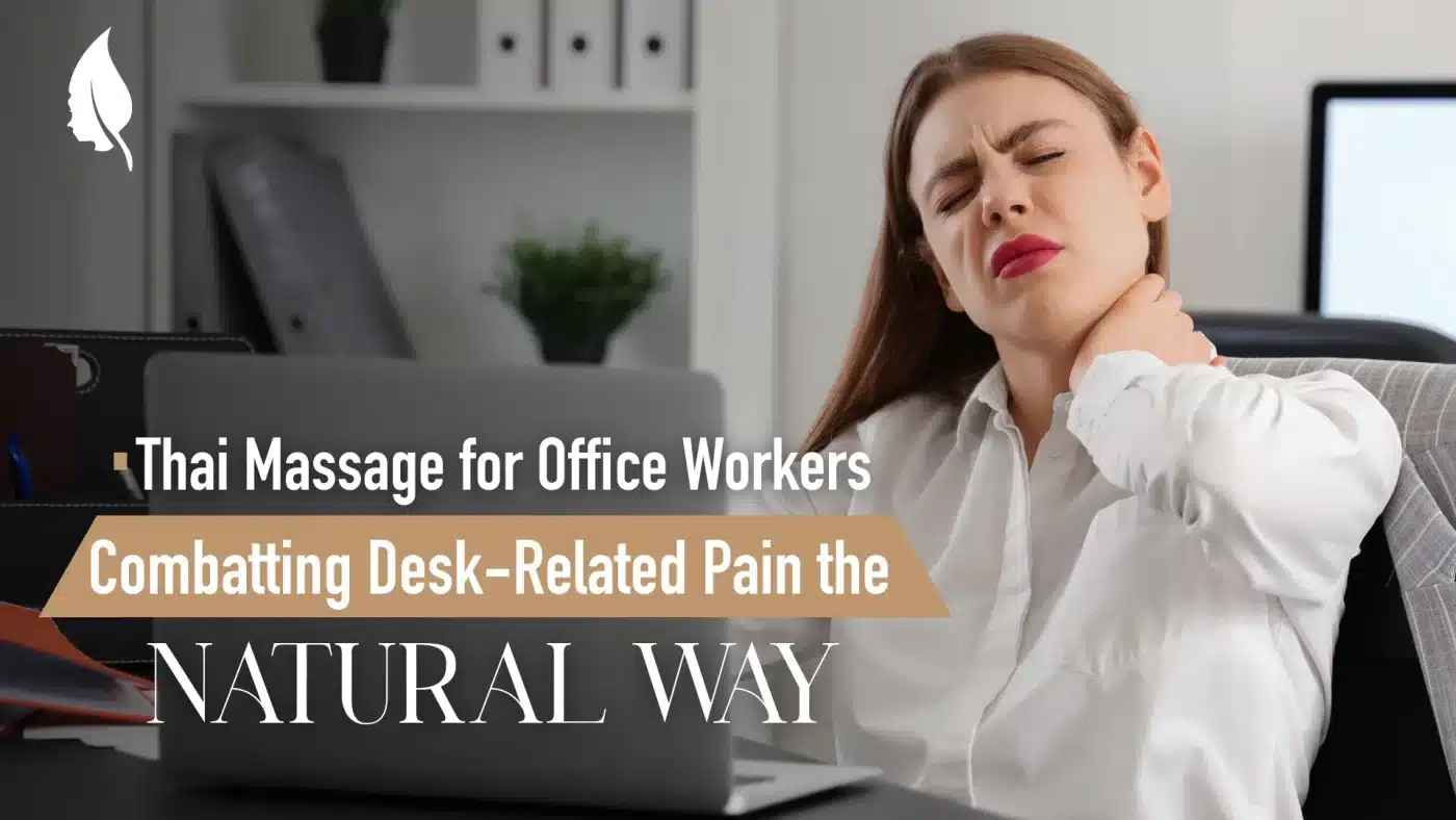 Thai Massage for Office Workers: Combatting Desk-Related Pain the Natural Way