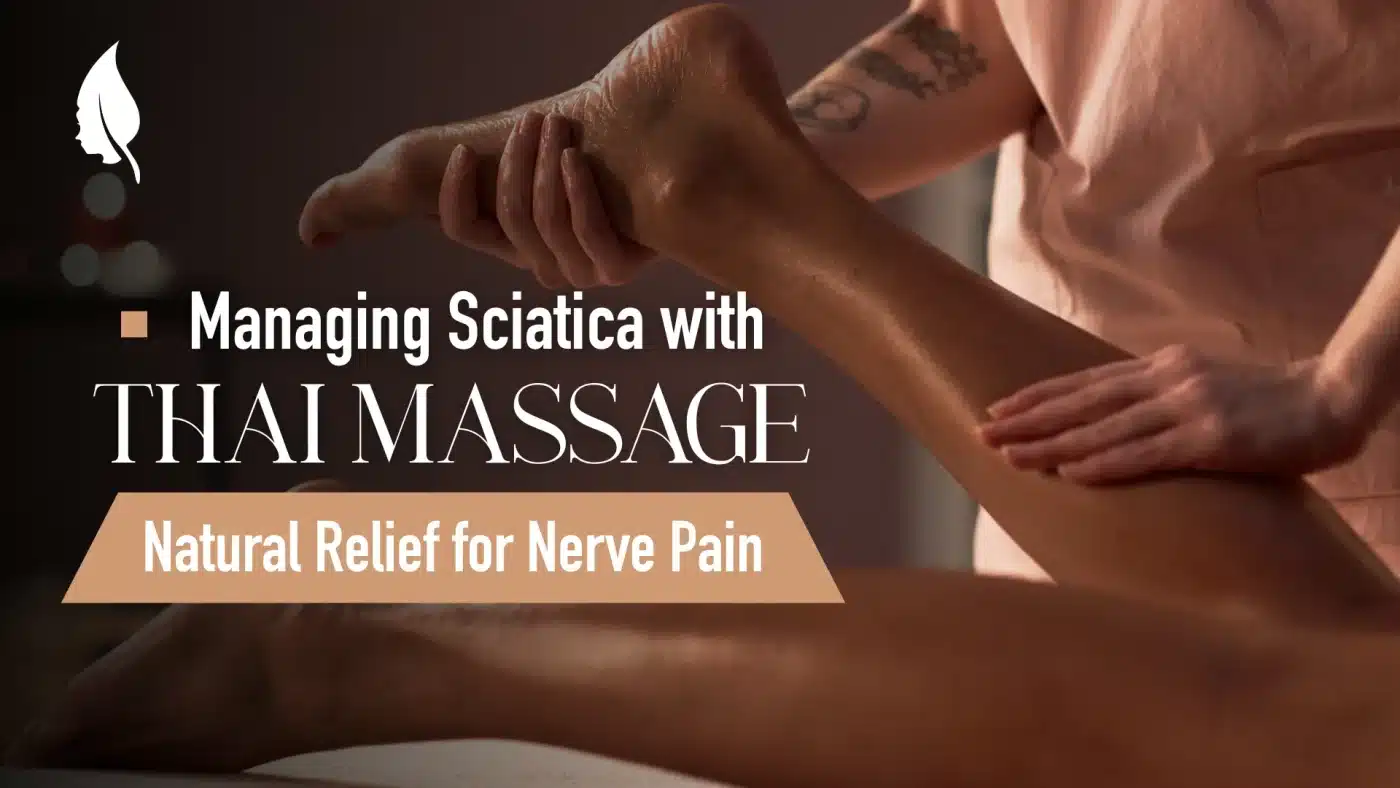 Managing Sciatica with Thai Massage: Natural Relief for Nerve Pain