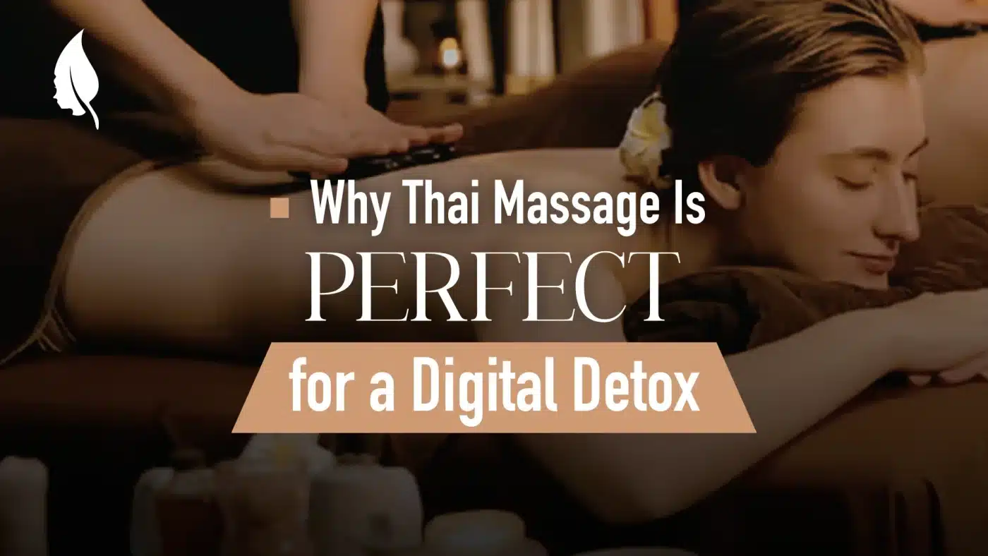 Why Thai Massage Is Perfect for a Digital Detox