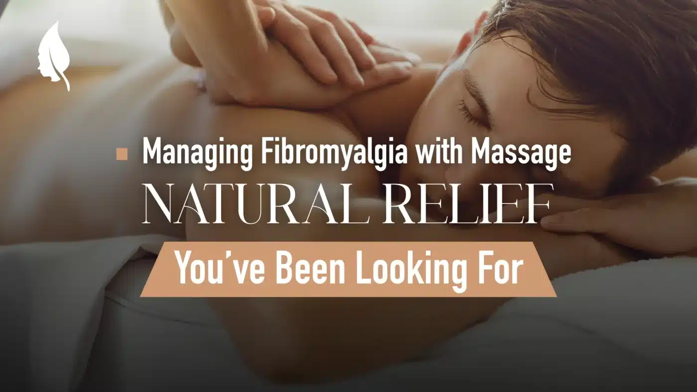 Managing Fibromyalgia with Massage Natural Relief Youve Been Looking For